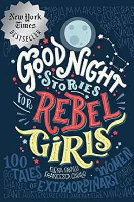 Good Night Stories for Rebel Girls: 100 Tales of Extraordinary Women